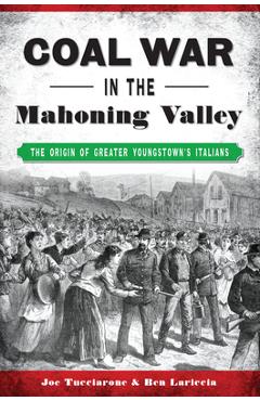 Coperta cărții 'Coal War in the Mahoning Valley: The Origin of Greater Youngstown's Italians - Joe Tucciarone'