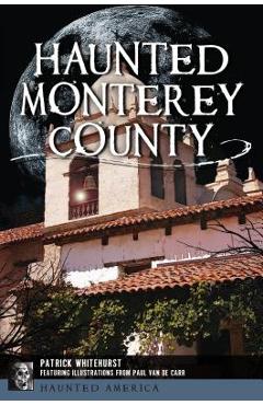 Coperta cărții 'Haunted Monterey County - Patrick Whitehurst'