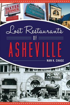 Lost Restaurants of Asheville - Nan K. Chase