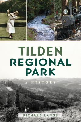 Tilden Regional Park: A History - Richard Langs
