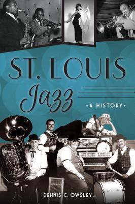 St. Louis Jazz: A History - Dennis C. Owsley
