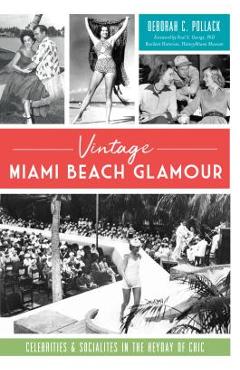 Coperta cărții 'Vintage Miami Beach Glamour: Celebrities and Socialites in the Heyday of Chic - Deborah C. Pollack'