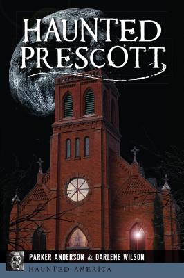 Haunted Prescott - Parker Anderson