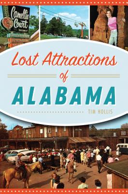 Lost Attractions of Alabama - Tim Hollis