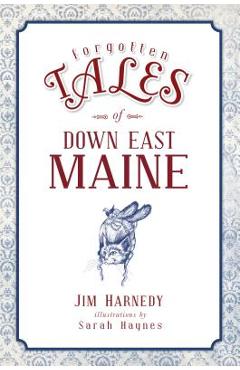 Coperta cărții 'Forgotten Tales of Down East Maine - Jim Harnedy'