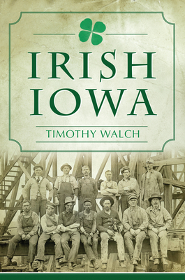 Irish Iowa - Timothy Walch