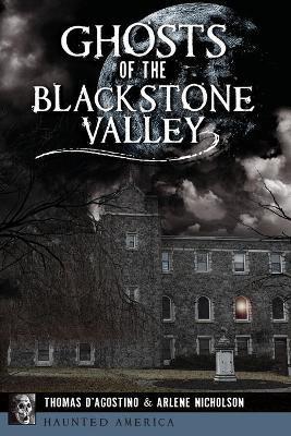 Ghosts of the Blackstone Valley - Thomas D'agostino