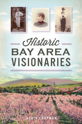 Historic Bay Area Visionaries - Robin Chapman