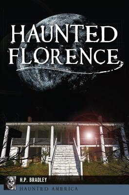 Coperta cărții 'Haunted Florence - H. P. Bradley'
