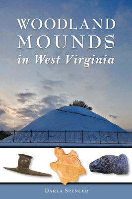 Woodland Mounds in West Virginia - Darla Spencer