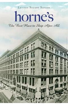 Coperta cărții 'Horne's: The Best Place to Shop After All - Letitia Stuart Savage'