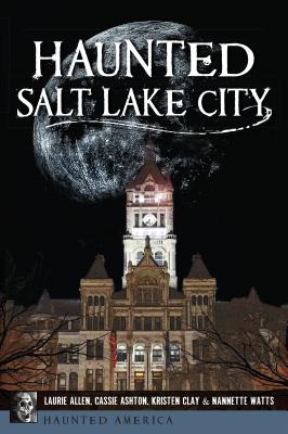 Haunted Salt Lake City - Laurie Allen