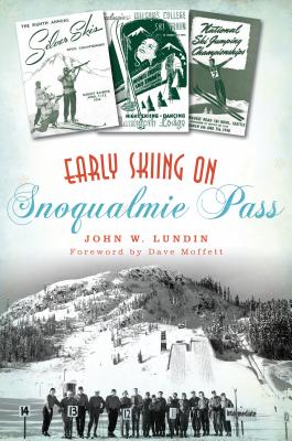 Early Skiing on Snoqualmie Pass - John W. Lundin