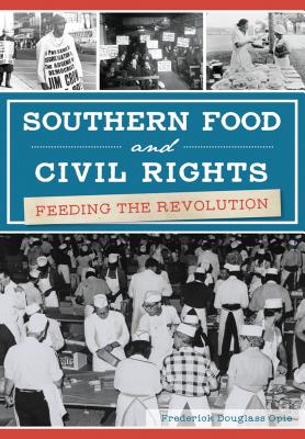 Southern Food and Civil Rights: Feeding the Revolution - Frederick Douglass Opie