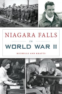 Niagara Falls in World War II - Michelle Ann Kratts