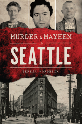Murder & Mayhem in Seattle - Teresa Nordheim