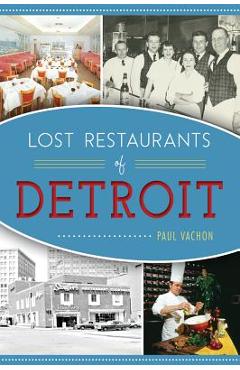 Coperta cărții 'Lost Restaurants of Detroit - Paul Vachon'