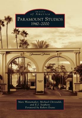 Paramount Studios: 1940-2000 - Marc Wanamaker