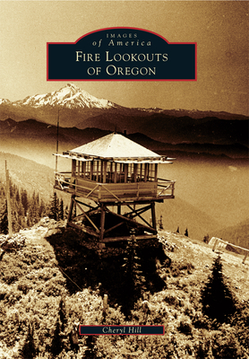 Fire Lookouts of Oregon - Cheryl Hill
