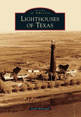 Lighthouses of Texas - Steph Mcdougal