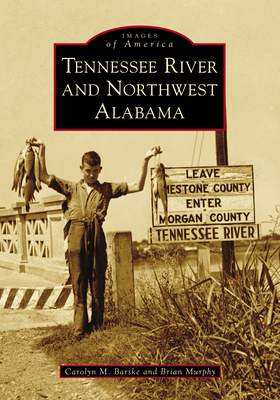 Tennessee River and Northwest Alabama - Carolyn M. Barske
