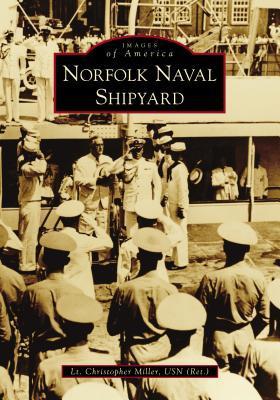 Norfolk Naval Shipyard - Lt Christopher Miller Usn (ret ).