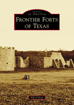 Frontier Forts of Texas - Bill O'neal