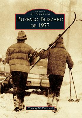 Buffalo Blizzard of 1977 - Timothy W. Kneeland