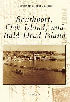 Coperta cărții 'Southport, Oak Island, and Bald Head Island - Daniel Fink'