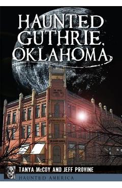 Coperta cărții 'Haunted Guthrie, Oklahoma - Jeff Provine'