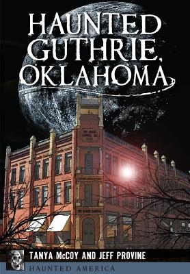 Coperta cărții 'Haunted Guthrie, Oklahoma - Jeff Provine'