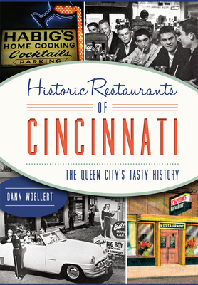 Historic Restaurants of Cincinnati:: The Queen City's Tasty History - Dann Woellert