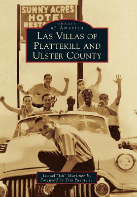 Las Villas of Plattekill and Ulster County - Ismael Ish Martinez Jr