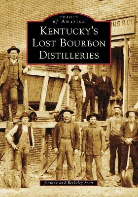 Kentucky's Lost Bourbon Distilleries - Berkeley Scott