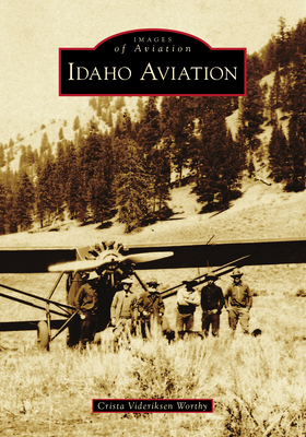 Coperta cărții 'Idaho Aviation - Crista Videriksen Worthy'