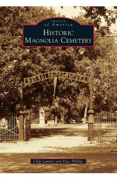 Coperta cărții 'Historic Magnolia Cemetery - Chip Landry'