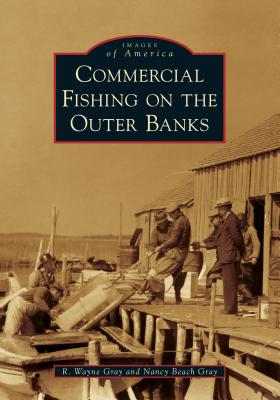 Commercial Fishing on the Outer Banks - R. Wayne Gray