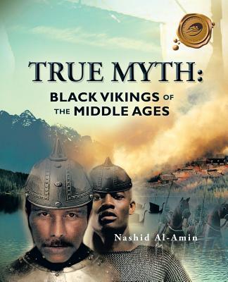True Myth: Black Vikings of Themiddle Ages - Nashid Al-amin