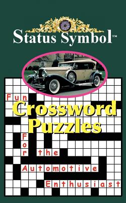 Status Symbol: Crossword Puzzles for the Automotive Enthusiast - Glen A. Starkey