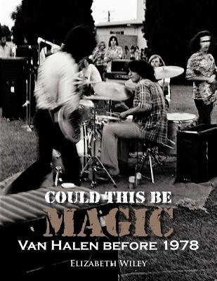 Could This Be Magic: Van Halen Before 1978 - Elizabeth Wiley