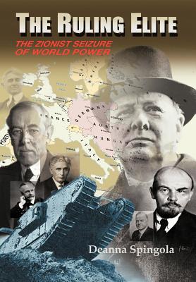 The Ruling Elite: The Zionist Seizure of World Power - Deanna Spingola