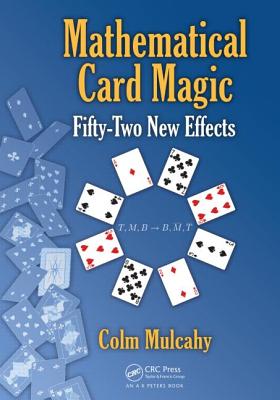 Mathematical Card Magic: Fifty-Two New Effects - Colm Mulcahy