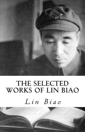 The Selected Works of Lin Biao - Lin Biao