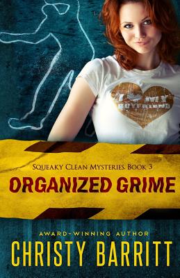 Organized Grime: Squeaky Clean Mysteries, Book 3 - Christy Barritt