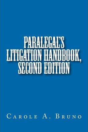 Paralegal's Litigation Handbook, second edition - Carole Anne Bruno