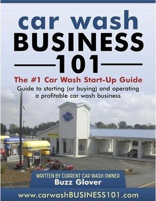 Car Wash Business 101: The #1 Car Wash Start-Up Guide - Buzz Glover