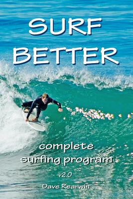 Surf Better: complete surfing program - David Rearwin