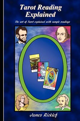 Tarot Reading Explained: The art of Tarot explained with sample readings - James Ricklef