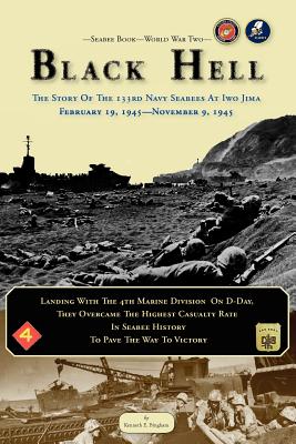 Seabee Book, World War Two, BLACK HELL: The Story Of The 133rd Navy Seabees On Iwo Jima February 19,1945 - Kenneth E. Bingham
