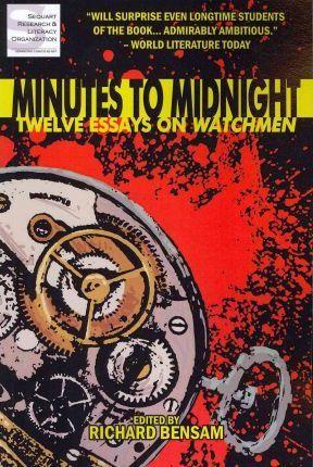 Minutes to Midnight: Twelve Essays on Watchmen - Julian Darius